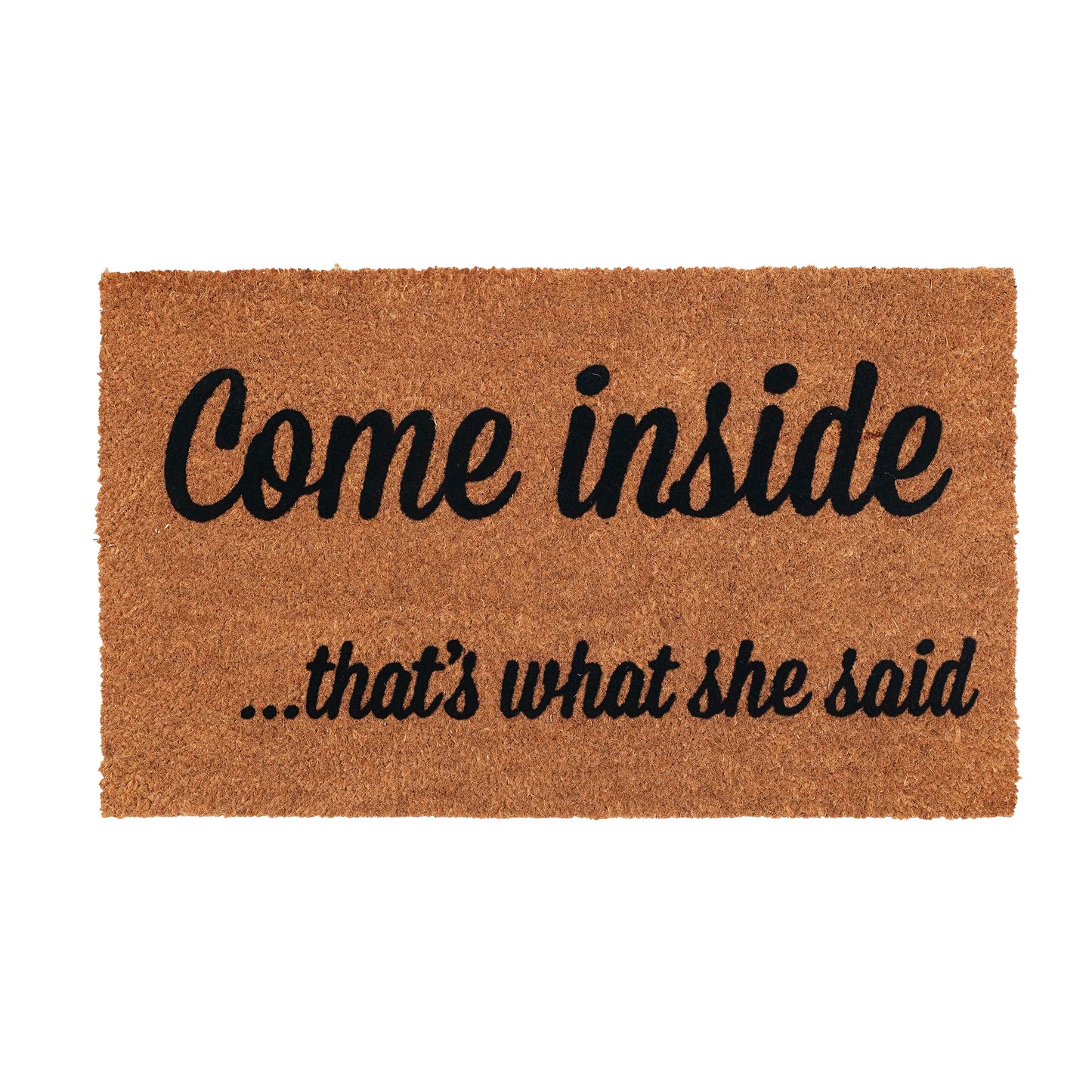 OnlyMat COME INSIDE, that's what she said funny Naughty Natural Coir Door mat.