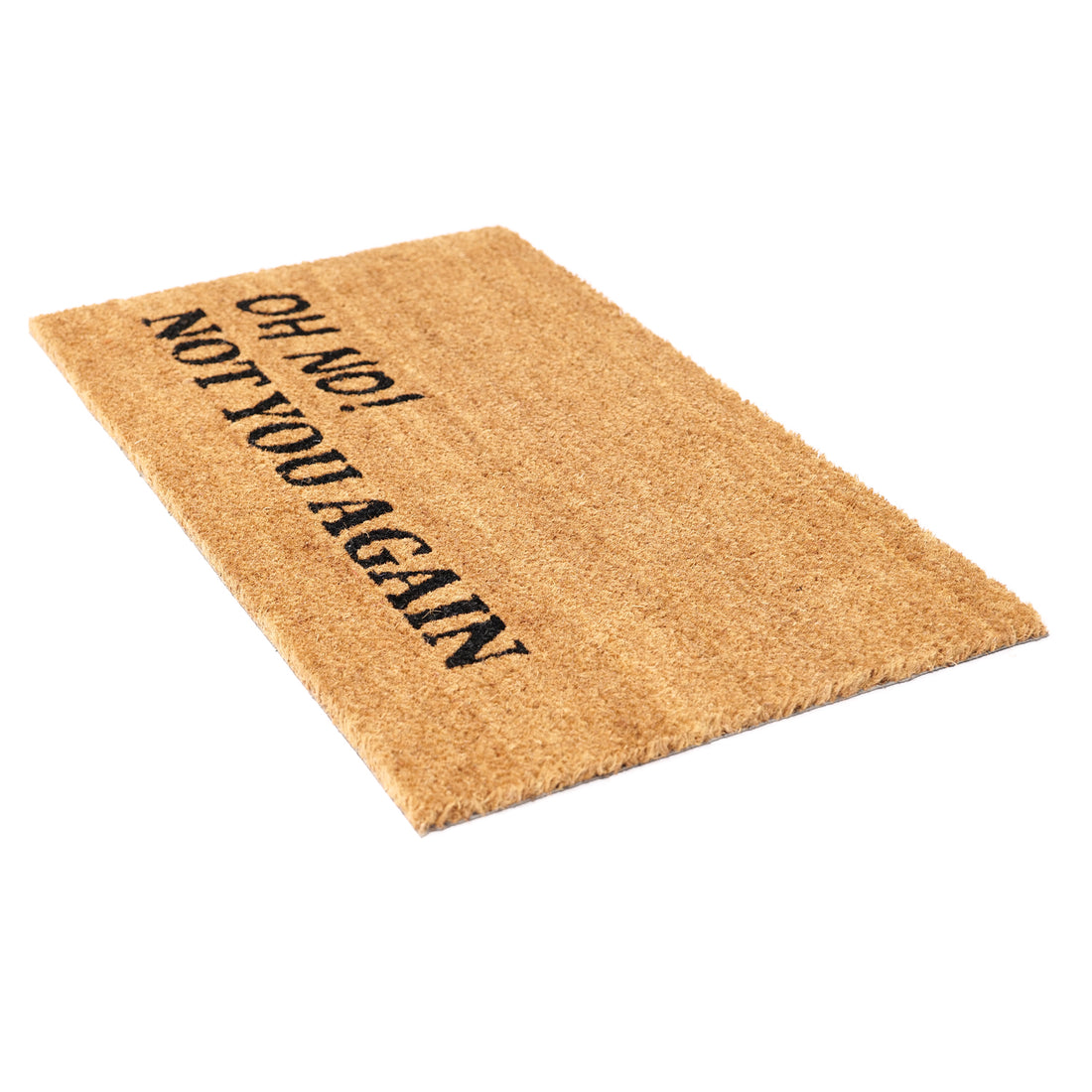 
                      
                        "Oh No!, Not You Again" Printed Funny Natural Coir Floor Mat - OnlyMat
                      
                    