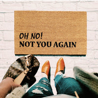 Oh No Not You Again Printed Funny Natural Coir Floor Mat - OnlyMat