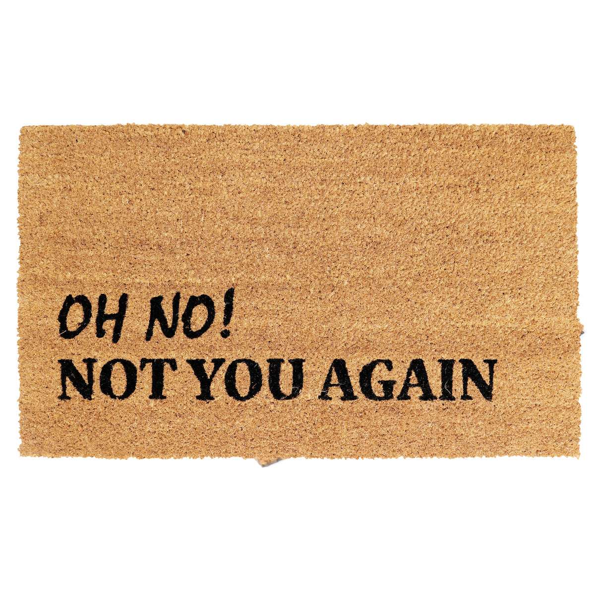 "Oh No!, Not You Again" Printed Funny Natural Coir Floor Mat - OnlyMat