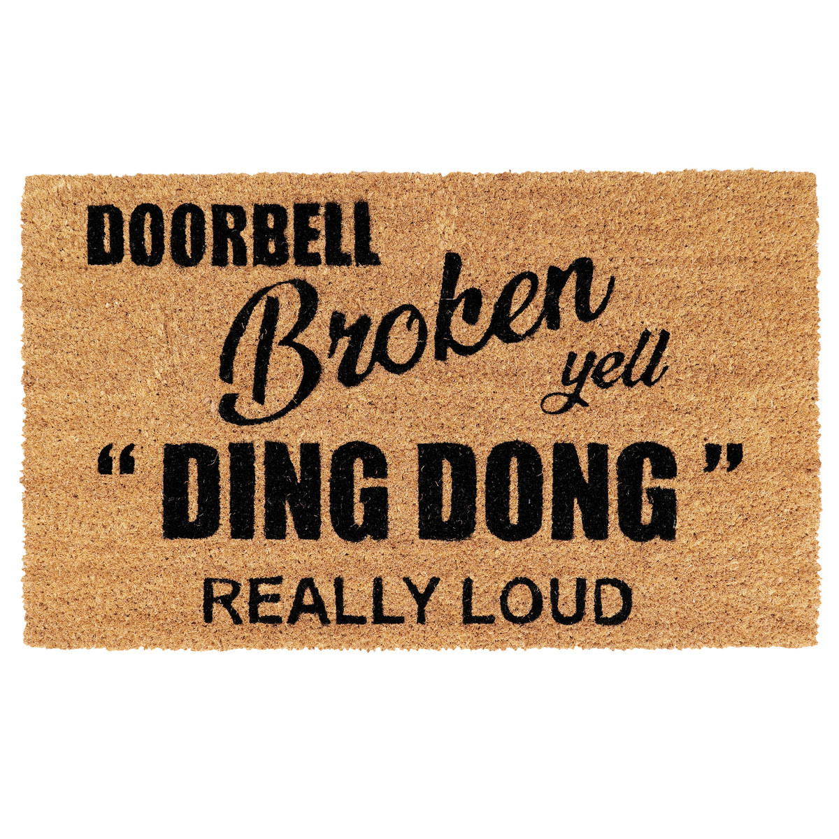 Funny "Doorbell Broken Yell DING DONG Really Loud" Printed Natural Coir Door Mat - OnlyMat