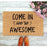  Come In, We're Awesome Printed Natural Coir Door Mat