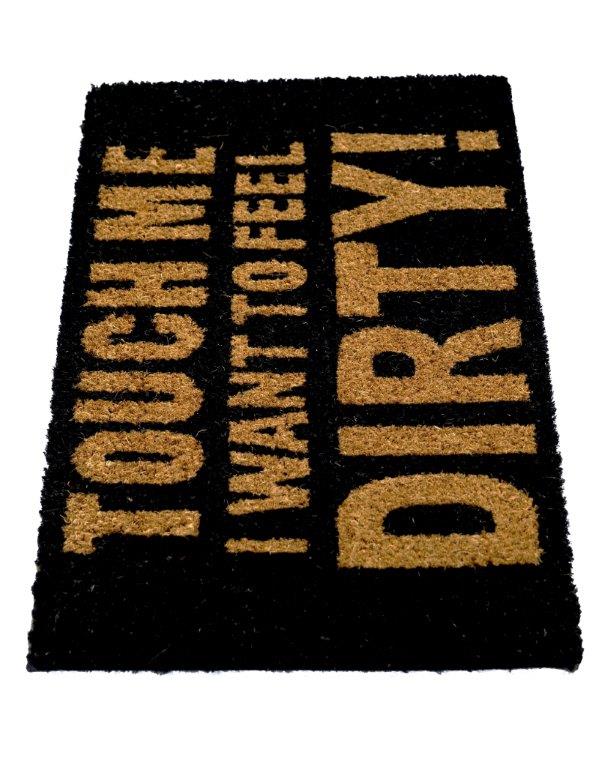 Black "Touch Me, I Want to Feel Dirty!"  Printed Funny Natural Coir Floor Mat - OnlyMat