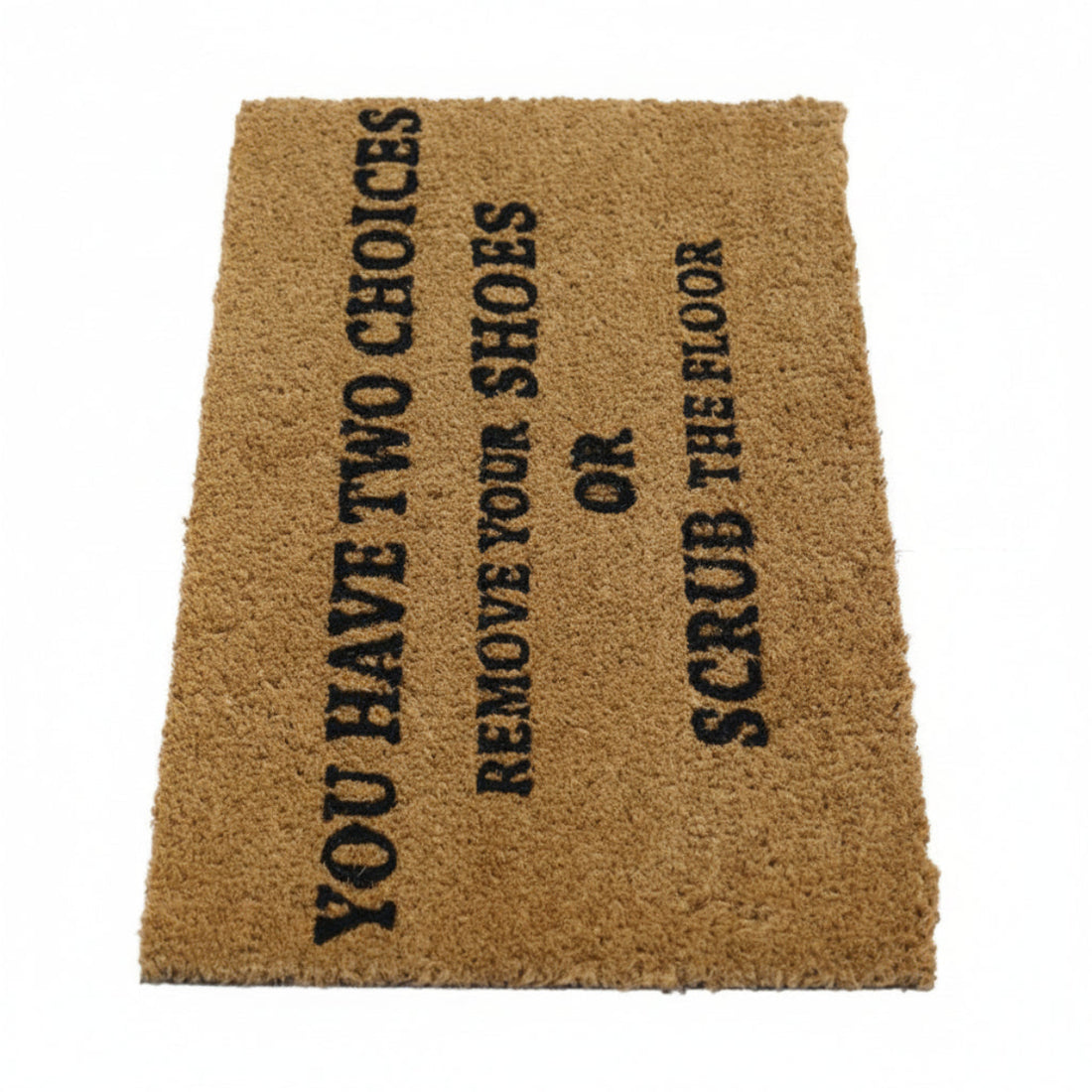 
                      
                        "You Have Two Choices" printed Funny Natural Coir Door Mat - OnlyMat
                      
                    
