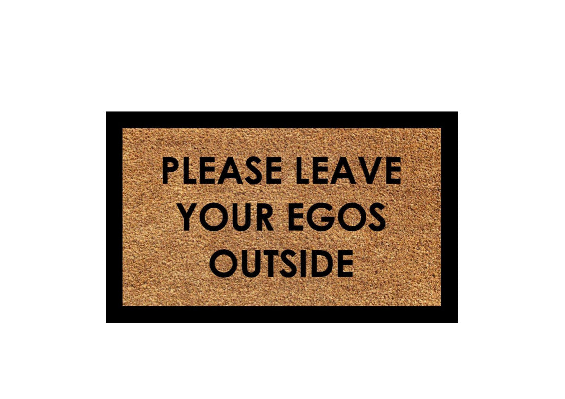Funny LEAVE YOUR EGOS OUTSIDE Printed Natural Coir Door Mat